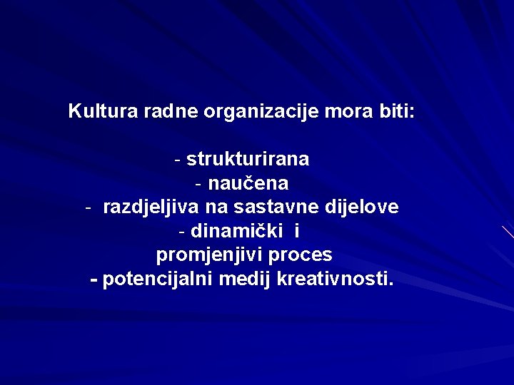 Kultura radne organizacije mora biti: - strukturirana - naučena - razdjeljiva na sastavne dijelove