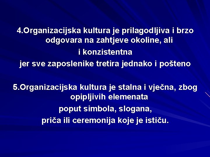 4. Organizacijska kultura je prilagodljiva i brzo odgovara na zahtjeve okoline, ali i konzistentna