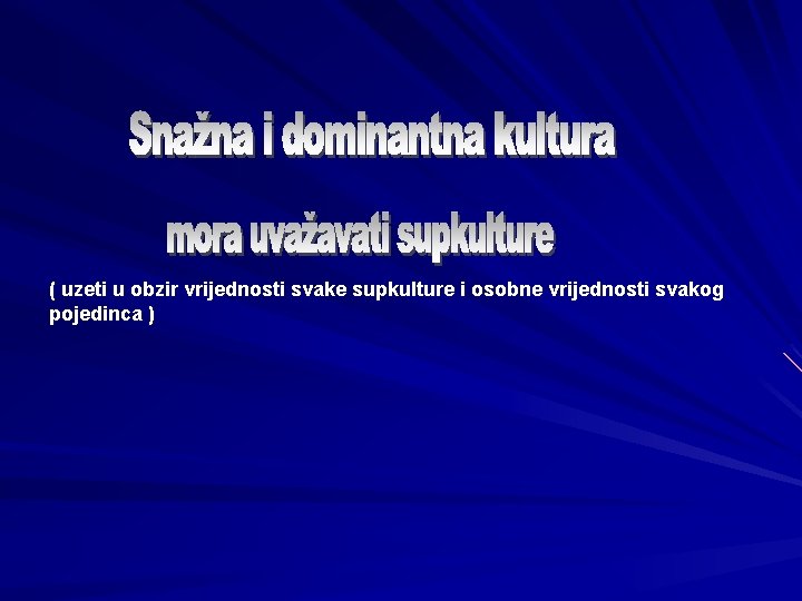 ( uzeti u obzir vrijednosti svake supkulture i osobne vrijednosti svakog pojedinca ) 