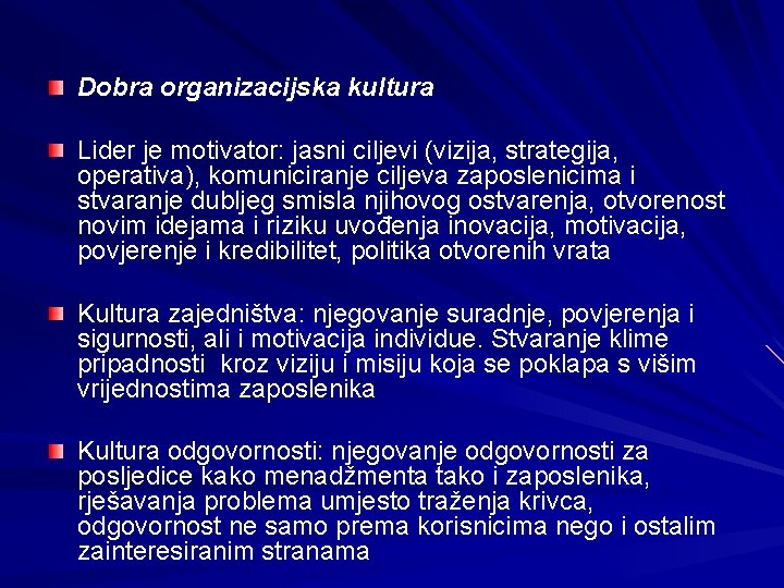 Dobra organizacijska kultura Lider je motivator: jasni ciljevi (vizija, strategija, operativa), komuniciranje ciljeva zaposlenicima