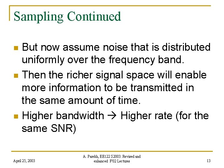 Sampling Continued But now assume noise that is distributed uniformly over the frequency band.