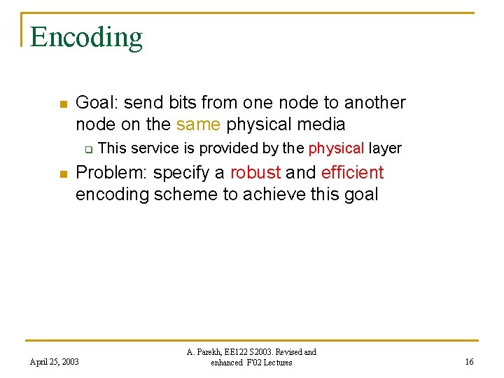 Encoding n Goal: send bits from one node to another node on the same