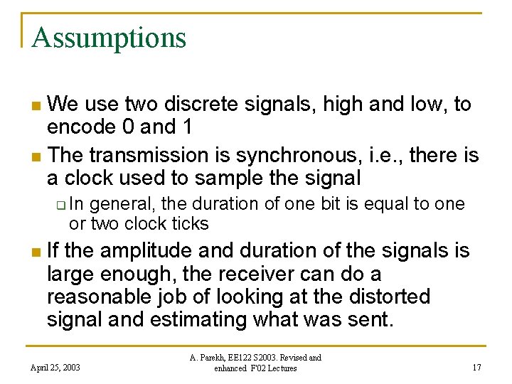 Assumptions We use two discrete signals, high and low, to encode 0 and 1