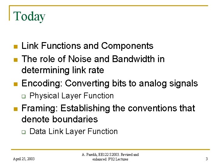 Today n n n Link Functions and Components The role of Noise and Bandwidth