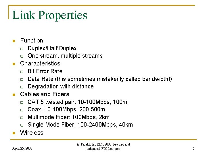 Link Properties n n Function q Duplex/Half Duplex q One stream, multiple streams Characteristics