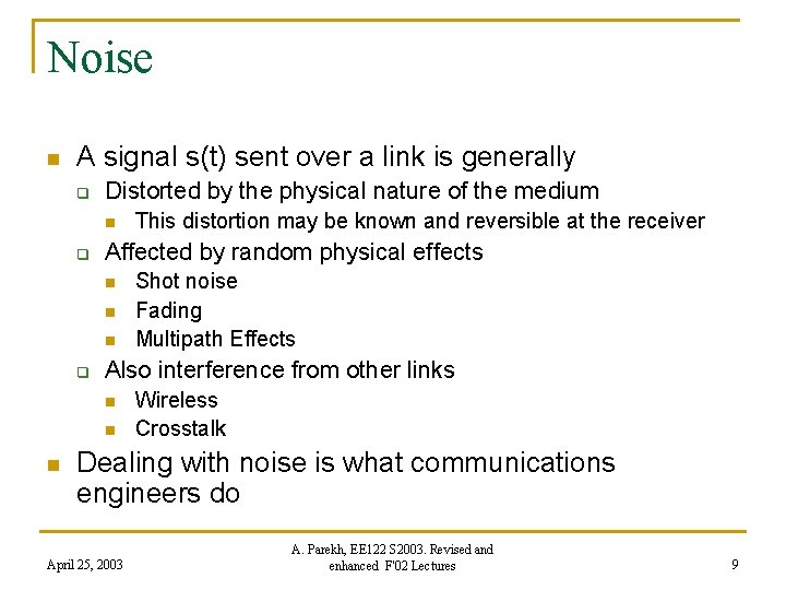 Noise n A signal s(t) sent over a link is generally q Distorted by