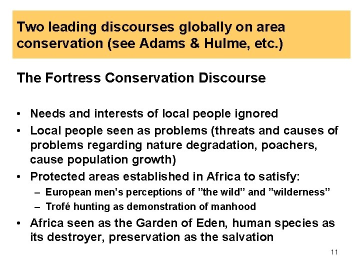 Two leading discourses globally on area conservation (see Adams & Hulme, etc. ) The Two leading discourses globally on area conservation (see Adams & Hulme, etc. ) The