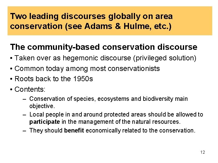 Two leading discourses globally on area conservation (see Adams & Hulme, etc. ) The Two leading discourses globally on area conservation (see Adams & Hulme, etc. ) The