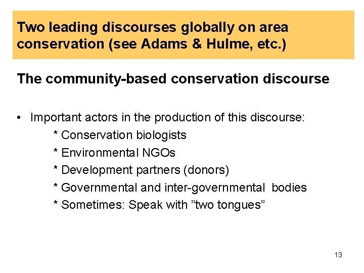 Two leading discourses globally on area conservation (see Adams & Hulme, etc. ) The Two leading discourses globally on area conservation (see Adams & Hulme, etc. ) The