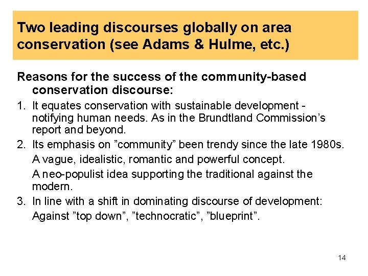 Two leading discourses globally on area conservation (see Adams & Hulme, etc. ) Reasons Two leading discourses globally on area conservation (see Adams & Hulme, etc. ) Reasons