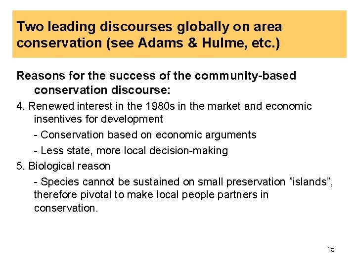 Two leading discourses globally on area conservation (see Adams & Hulme, etc. ) Reasons Two leading discourses globally on area conservation (see Adams & Hulme, etc. ) Reasons