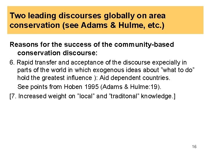 Two leading discourses globally on area conservation (see Adams & Hulme, etc. ) Reasons Two leading discourses globally on area conservation (see Adams & Hulme, etc. ) Reasons