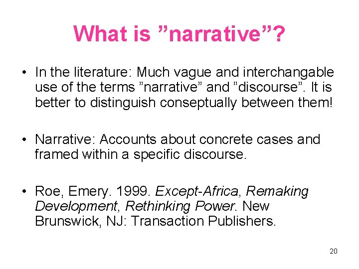 What is ”narrative”? • In the literature: Much vague and interchangable use of the What is ”narrative”? • In the literature: Much vague and interchangable use of the
