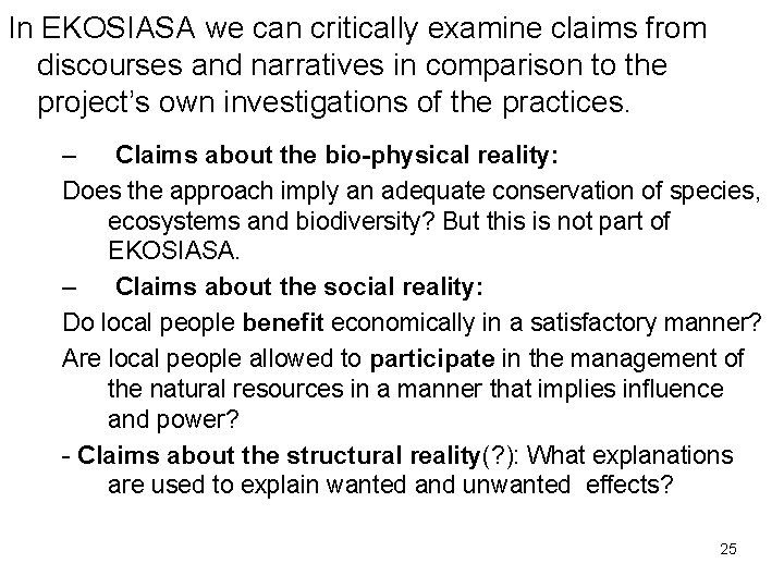 In EKOSIASA we can critically examine claims from discourses and narratives in comparison to In EKOSIASA we can critically examine claims from discourses and narratives in comparison to