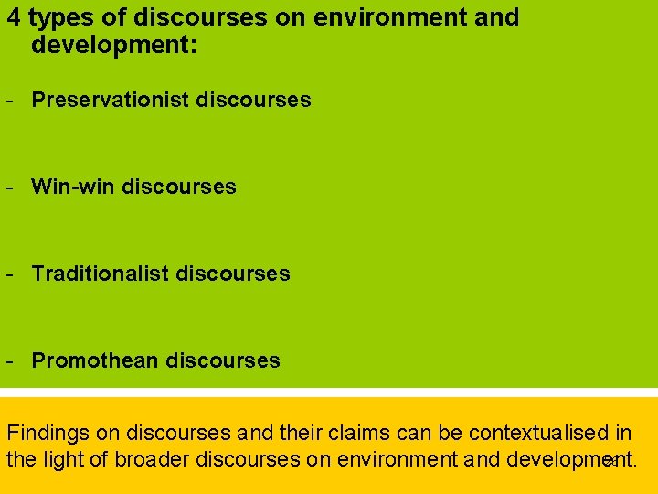 4 types of discourses on environment and development: - Preservationist discourses - Win-win discourses 4 types of discourses on environment and development: - Preservationist discourses - Win-win discourses