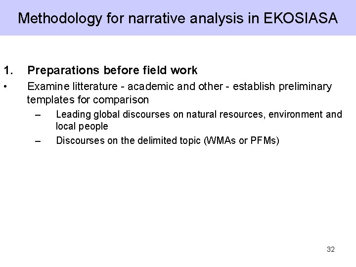 Methodology for narrative analysis in EKOSIASA 1. Preparations before field work • Examine litterature Methodology for narrative analysis in EKOSIASA 1. Preparations before field work • Examine litterature