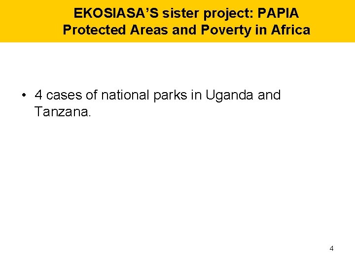 EKOSIASA’S sister project: PAPIA Protected Areas and Poverty in Africa • 4 cases of EKOSIASA’S sister project: PAPIA Protected Areas and Poverty in Africa • 4 cases of
