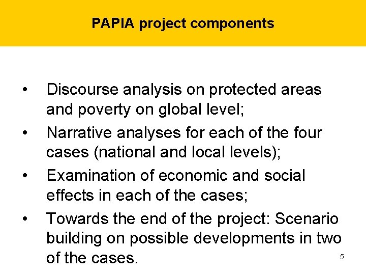 PAPIA project components • • Discourse analysis on protected areas and poverty on global PAPIA project components • • Discourse analysis on protected areas and poverty on global