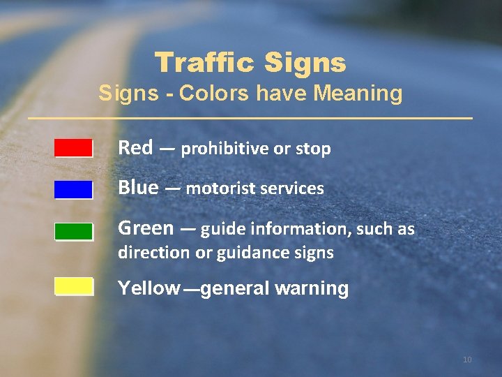 Traffic Signs - Colors have Meaning Red — prohibitive or stop Blue — motorist