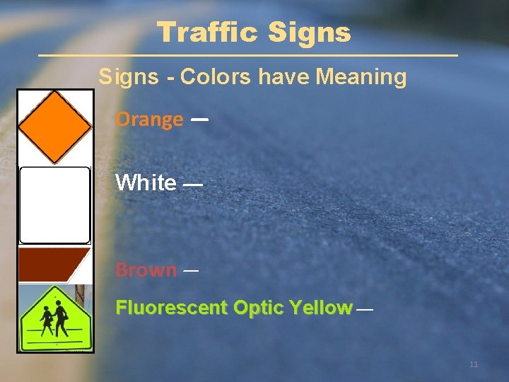 Traffic Signs - Colors have Meaning Orange — White — Brown — Fluorescent Optic