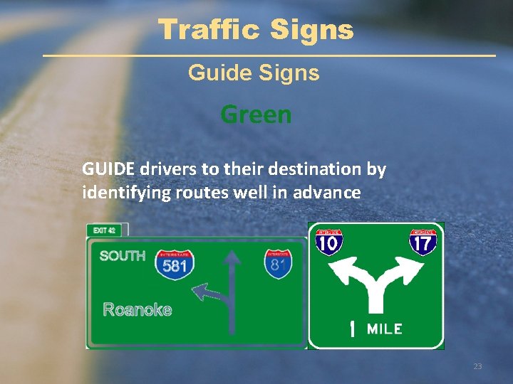 Traffic Signs Guide Signs Green GUIDE drivers to their destination by identifying routes well