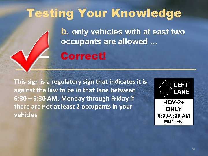 Testing Your Knowledge b. only vehicles with at east two occupants are allowed …