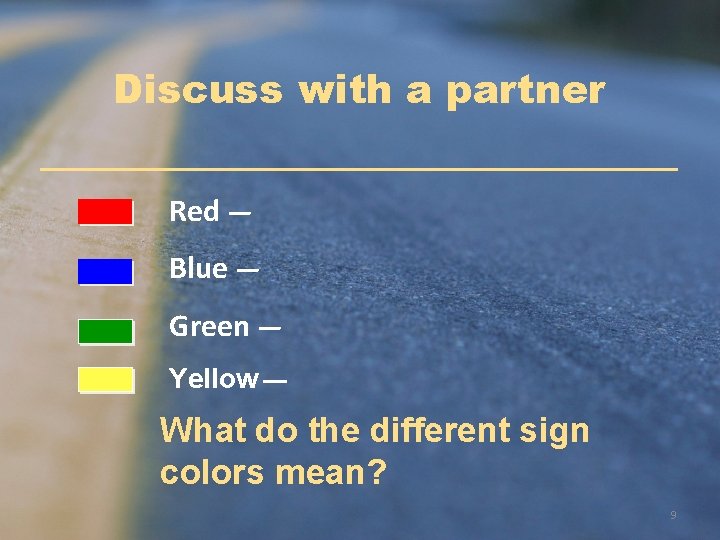 Discuss with a partner Red — Blue — Green — Yellow — What do