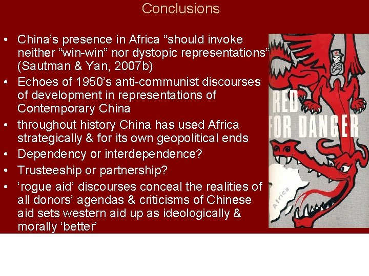 Conclusions • China’s presence in Africa “should invoke neither “win-win” nor dystopic representations” (Sautman