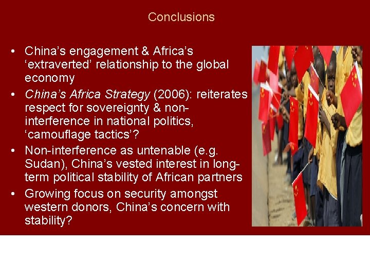 Conclusions • China’s engagement & Africa’s ‘extraverted’ relationship to the global economy • China’s