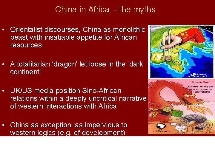China in Africa - the myths • Orientalist discourses, China as monolithic beast with