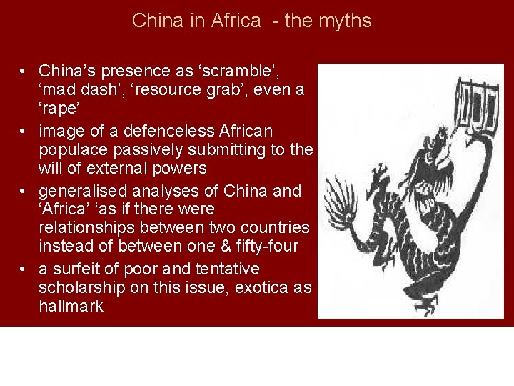 China in Africa - the myths • China’s presence as ‘scramble’, ‘mad dash’, ‘resource