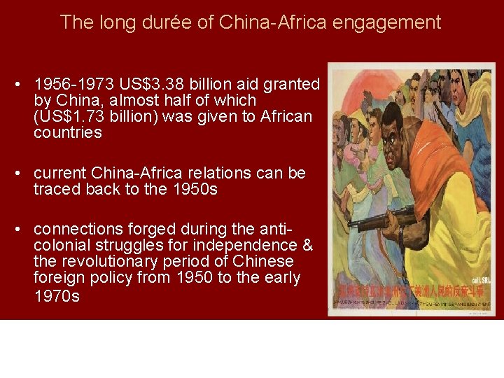The long durée of China-Africa engagement • 1956 -1973 US$3. 38 billion aid granted