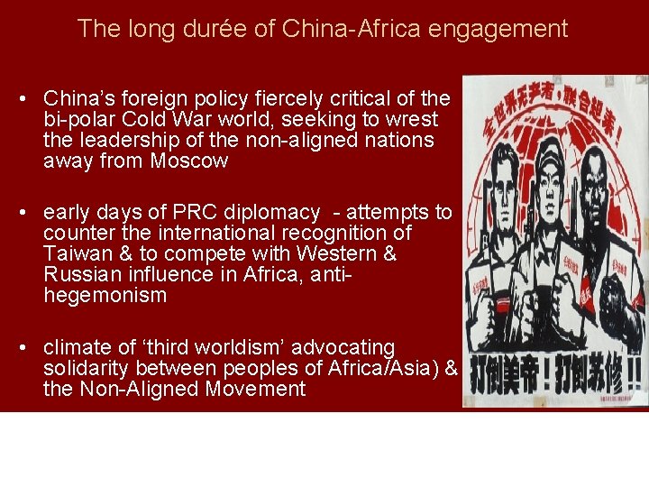 The long durée of China-Africa engagement • China’s foreign policy fiercely critical of the