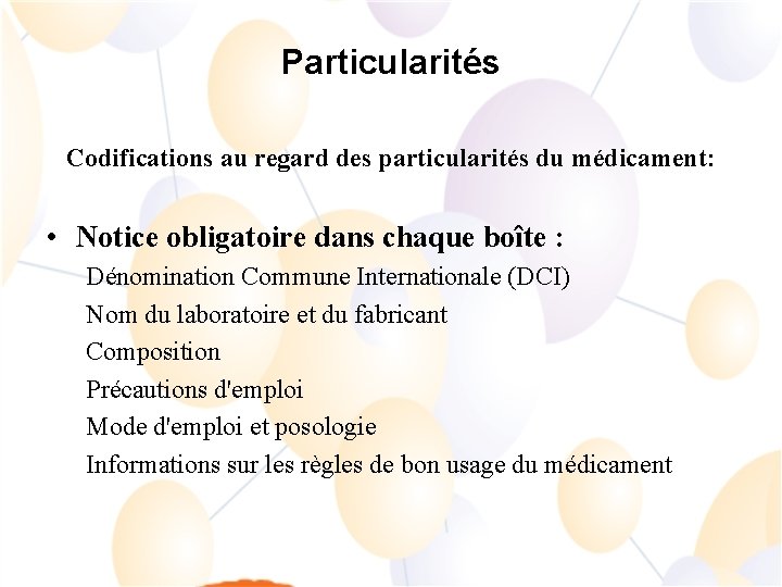 Particularités Codifications au regard des particularités du médicament: • Notice obligatoire dans chaque boîte