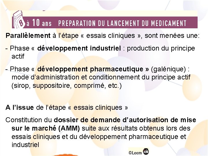 Parallèlement à l’étape « essais cliniques » , sont menées une: - Phase «