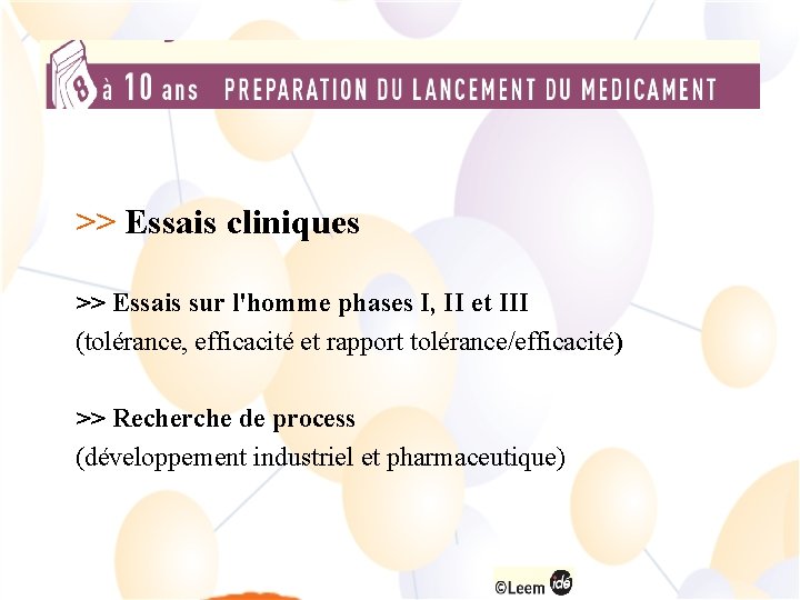 >> Essais cliniques >> Essais sur l'homme phases I, II et III (tolérance, efficacité