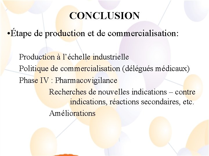 CONCLUSION • Étape de production et de commercialisation: Production à l’échelle industrielle Politique de
