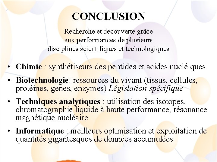 CONCLUSION Recherche et découverte grâce aux performances de plusieurs disciplines scientifiques et technologiques •