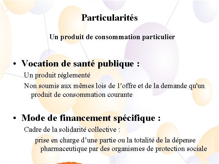 Particularités Un produit de consommation particulier • Vocation de santé publique : Un produit