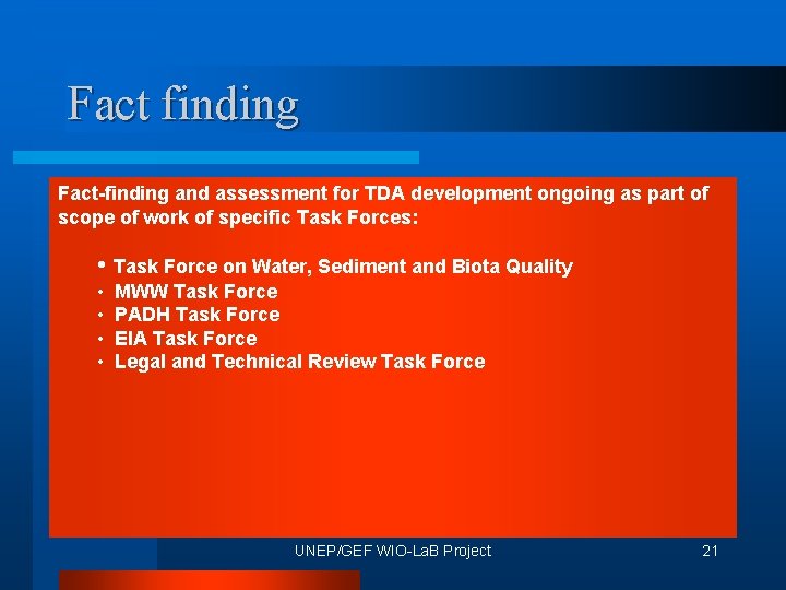 Fact finding Fact-finding and assessment for TDA development ongoing as part of scope of