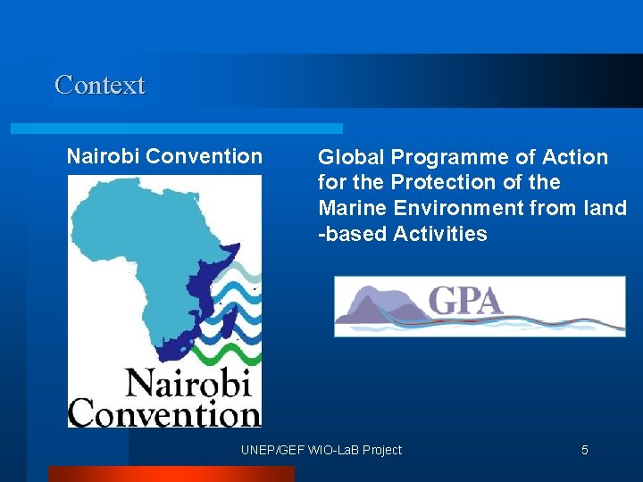 Context Nairobi Convention Global Programme of Action for the Protection of the Marine Environment