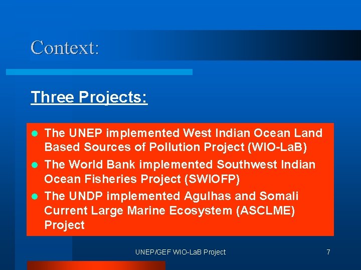 Context: Three Projects: The UNEP implemented West Indian Ocean Land Based Sources of Pollution