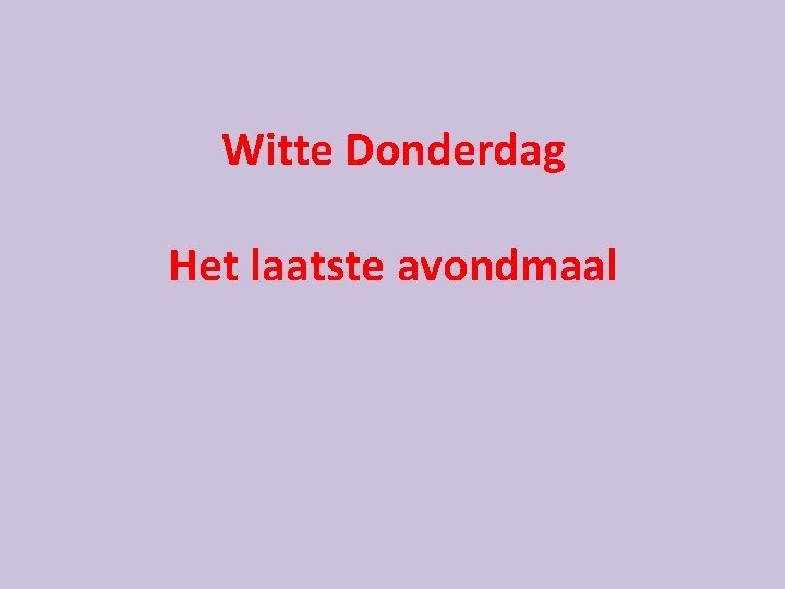 Witte Donderdag Het laatste avondmaal 