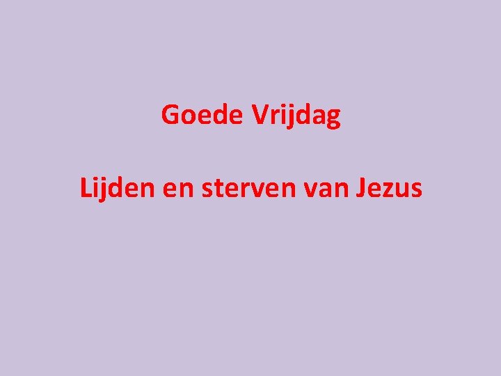 Goede Vrijdag Lijden en sterven van Jezus 