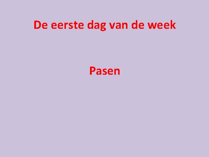 De eerste dag van de week Pasen 