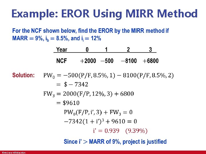  Example: EROR Using MIRR Method • • ©Mc. Graw-Hill Education. 
