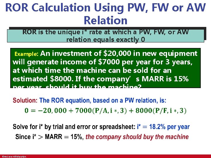 ROR Calculation Using PW, FW or AW Relation ROR is the unique i* rate