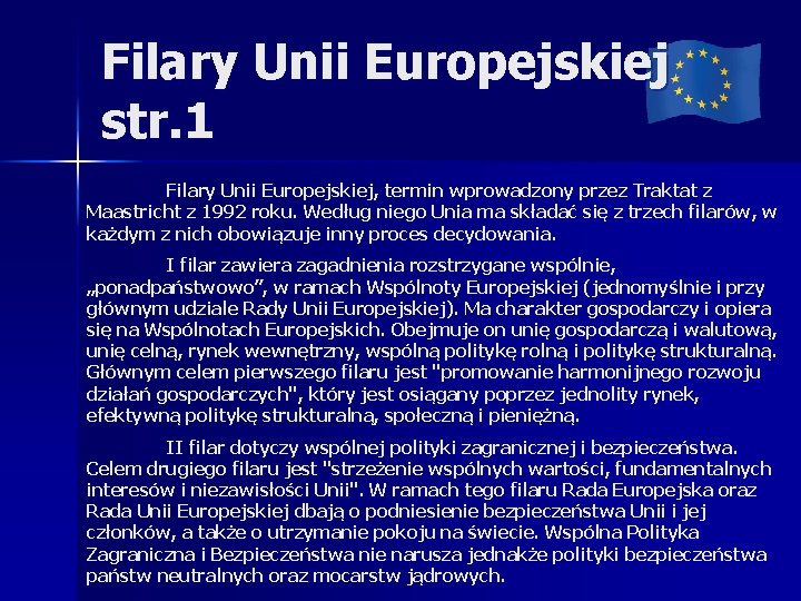 Filary Unii Europejskiej str. 1 Filary Unii Europejskiej, termin wprowadzony przez Traktat z Maastricht