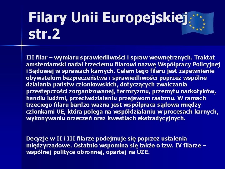 Filary Unii Europejskiej str. 2 III filar – wymiaru sprawiedliwości i spraw wewnętrznych. Traktat