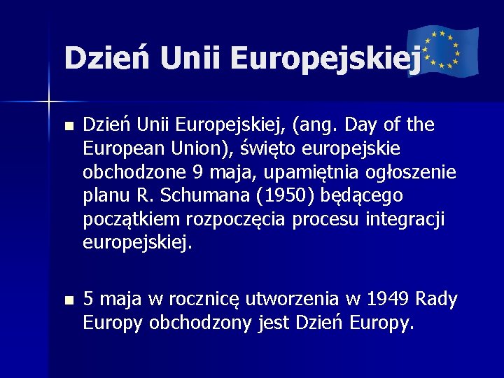 Dzień Unii Europejskiej n Dzień Unii Europejskiej, (ang. Day of the European Union), święto